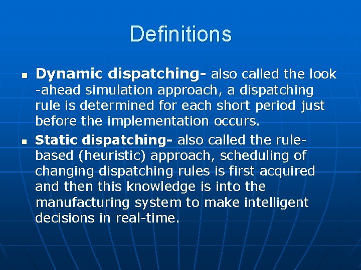 Definitions n n Dynamic dispatching- also called the look -ahead simulation approach, a dispatching