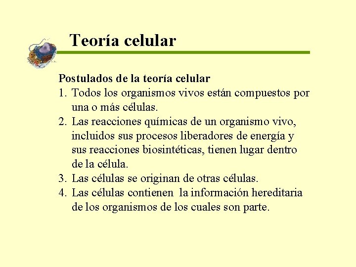 Teoría celular Postulados de la teoría celular 1. Todos los organismos vivos están compuestos