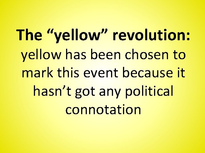 The “yellow” revolution: yellow has been chosen to mark this event because it hasn’t