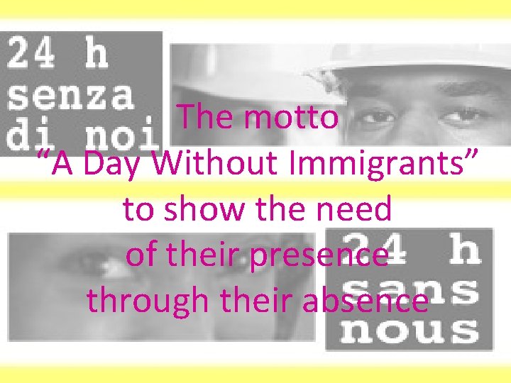 The motto “A Day Without Immigrants” to show the need of their presence through