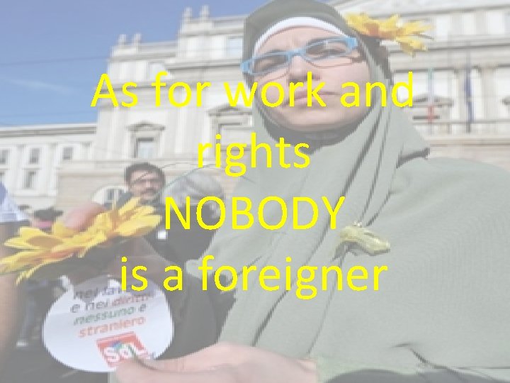 As for work and rights NOBODY is a foreigner 