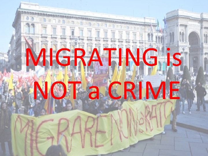 MIGRATING is NOT a CRIME 