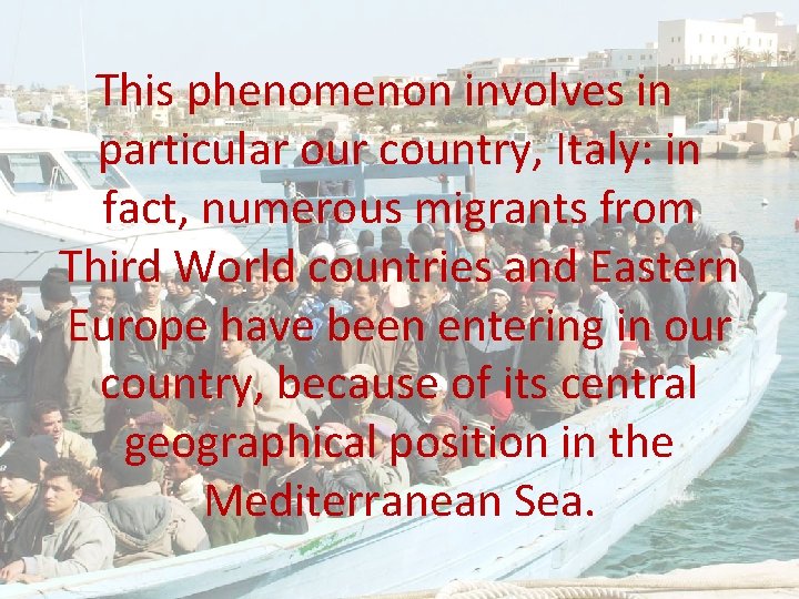 This phenomenon involves in particular our country, Italy: in fact, numerous migrants from Third