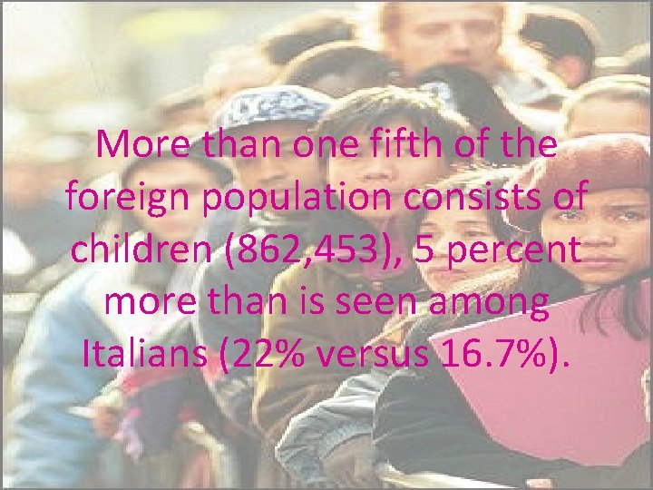 More than one fifth of the foreign population consists of children (862, 453), 5