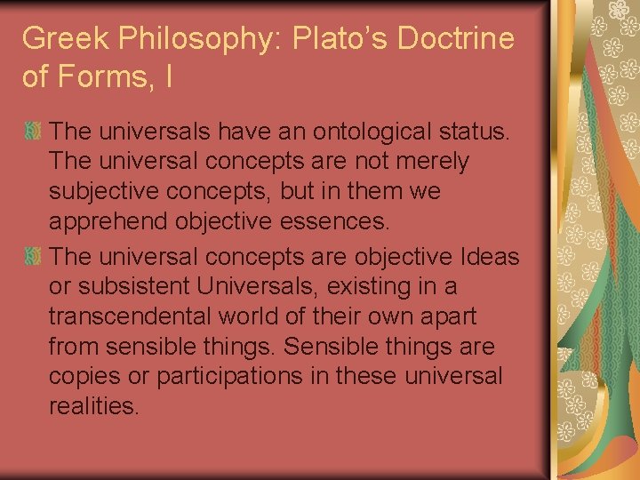Greek Philosophy: Plato’s Doctrine of Forms, I The universals have an ontological status. The