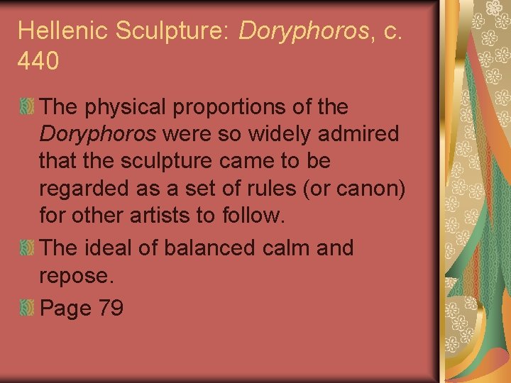 Hellenic Sculpture: Doryphoros, c. 440 The physical proportions of the Doryphoros were so widely