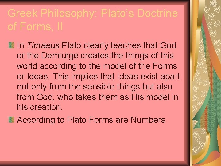 Greek Philosophy: Plato’s Doctrine of Forms, II In Timaeus Plato clearly teaches that God