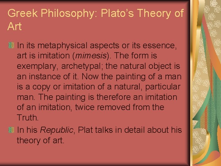 Greek Philosophy: Plato’s Theory of Art In its metaphysical aspects or its essence, art
