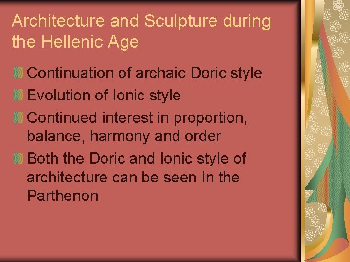 Architecture and Sculpture during the Hellenic Age Continuation of archaic Doric style Evolution of