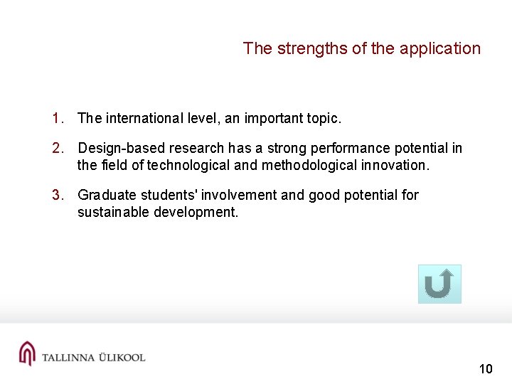 The strengths of the application 1. The international level, an important topic. 2. Design-based