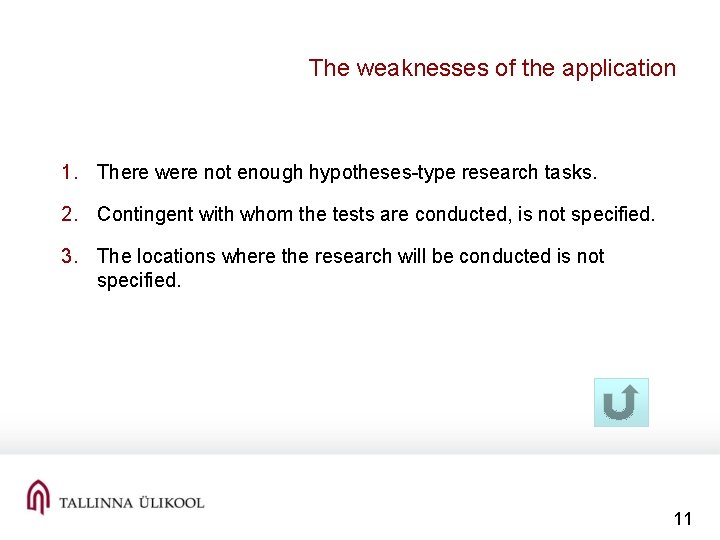 The weaknesses of the application 1. There were not enough hypotheses-type research tasks. 2.