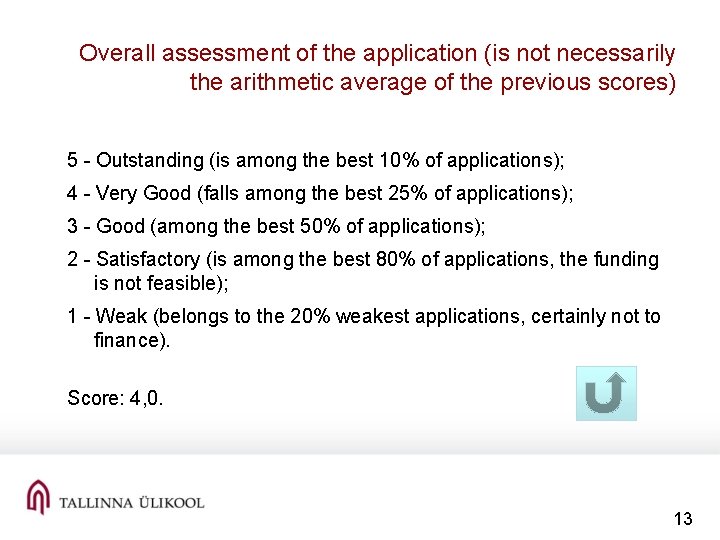 Overall assessment of the application (is not necessarily the arithmetic average of the previous