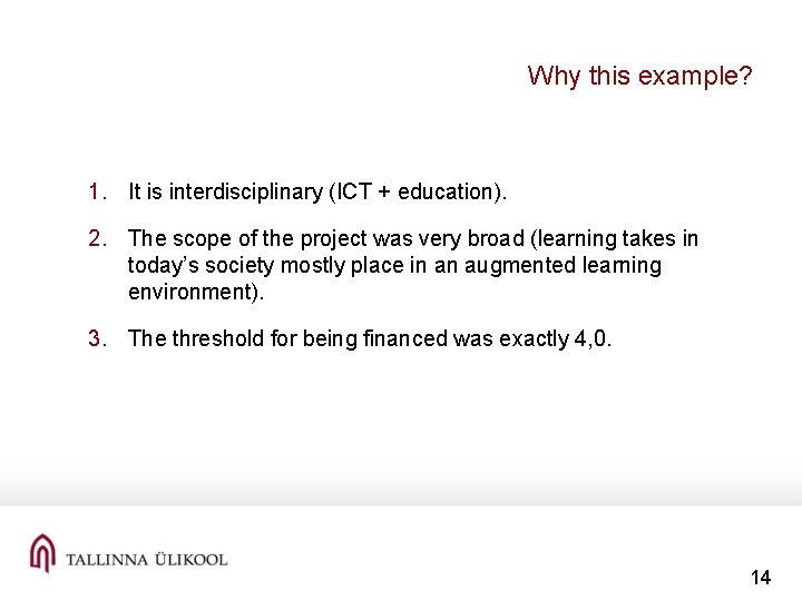 Why this example? 1. It is interdisciplinary (ICT + education). 2. The scope of