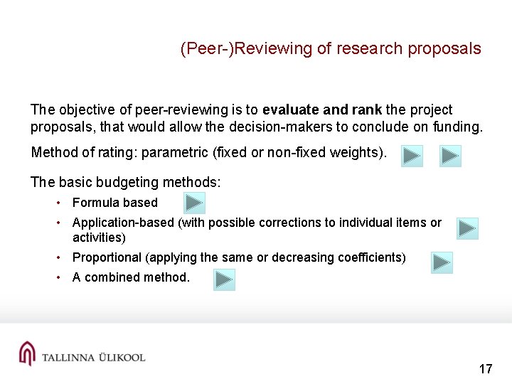 (Peer-)Reviewing of research proposals The objective of peer-reviewing is to evaluate and rank the