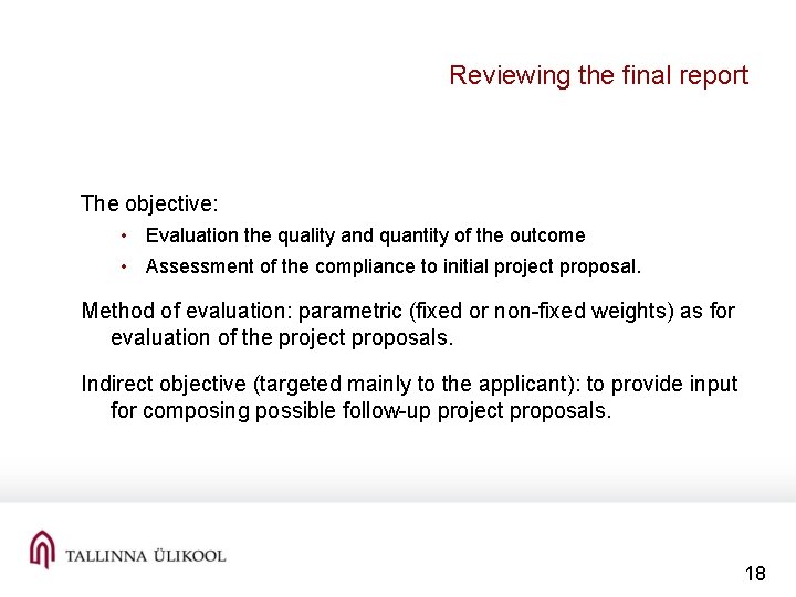 Reviewing the final report The objective: • Evaluation the quality and quantity of the