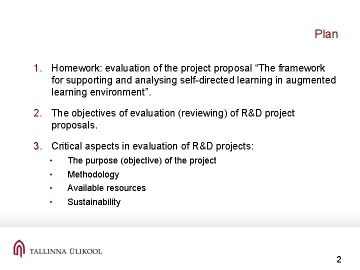 Plan 1. Homework: evaluation of the project proposal “The framework for supporting and analysing