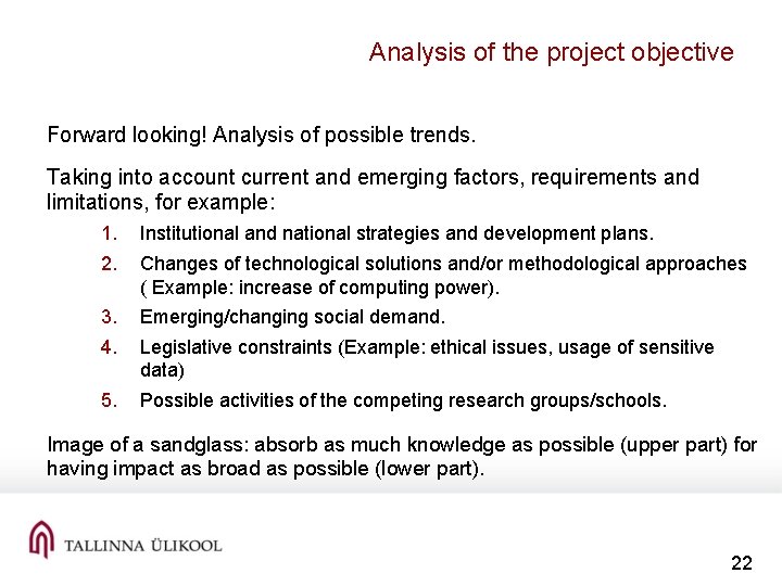 Analysis of the project objective Forward looking! Analysis of possible trends. Taking into account