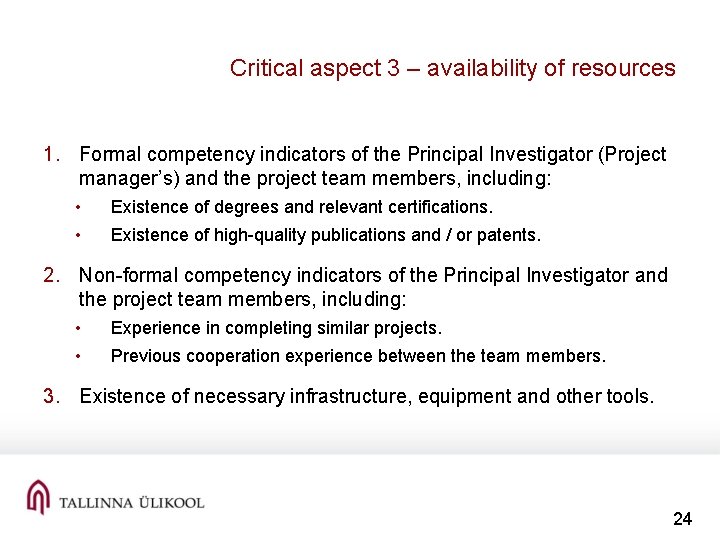 Critical aspect 3 – availability of resources 1. Formal competency indicators of the Principal