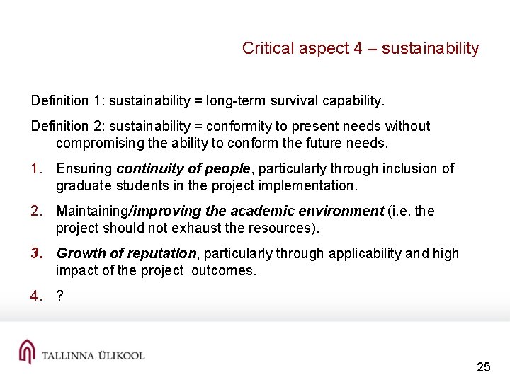 Critical aspect 4 – sustainability Definition 1: sustainability = long-term survival capability. Definition 2: