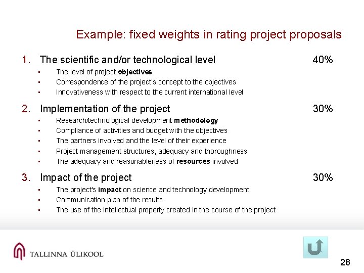 Example: fixed weights in rating project proposals 1. The scientific and/or technological level •