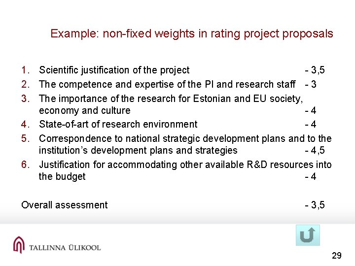 Example: non-fixed weights in rating project proposals 1. Scientific justification of the project -