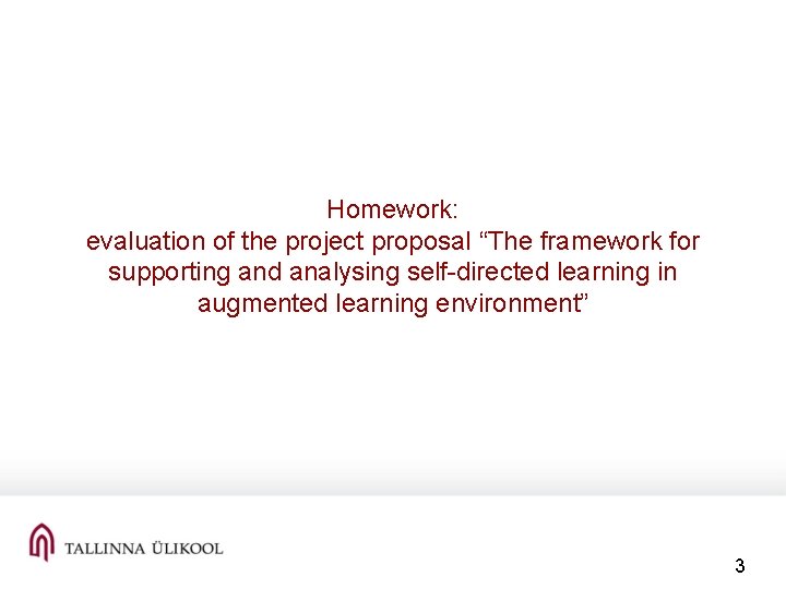 Homework: evaluation of the project proposal “The framework for supporting and analysing self-directed learning