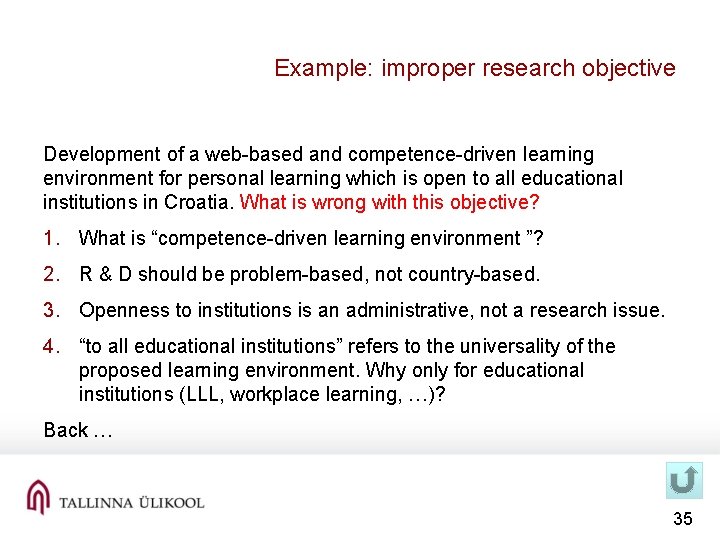 Example: improper research objective Development of a web-based and competence-driven learning environment for personal
