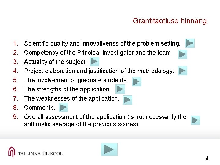 Grantitaotluse hinnang 1. 2. 3. 4. 5. 6. 7. 8. 9. Scientific quality and