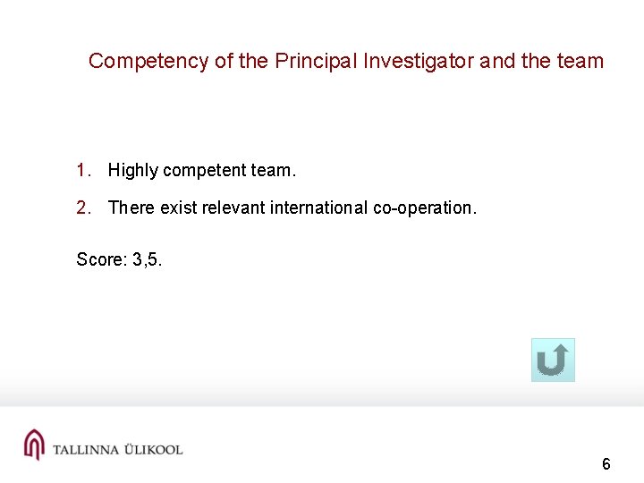 Competency of the Principal Investigator and the team 1. Highly competent team. 2. There