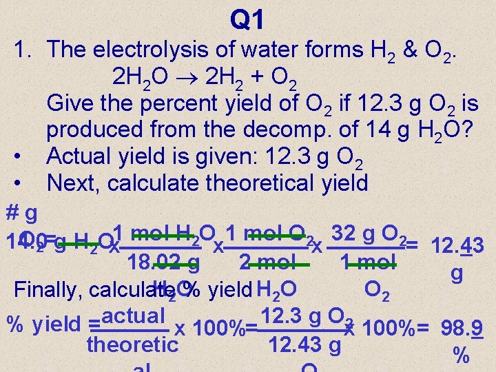 Q 1 1. The electrolysis of water forms H 2 & O 2. 2