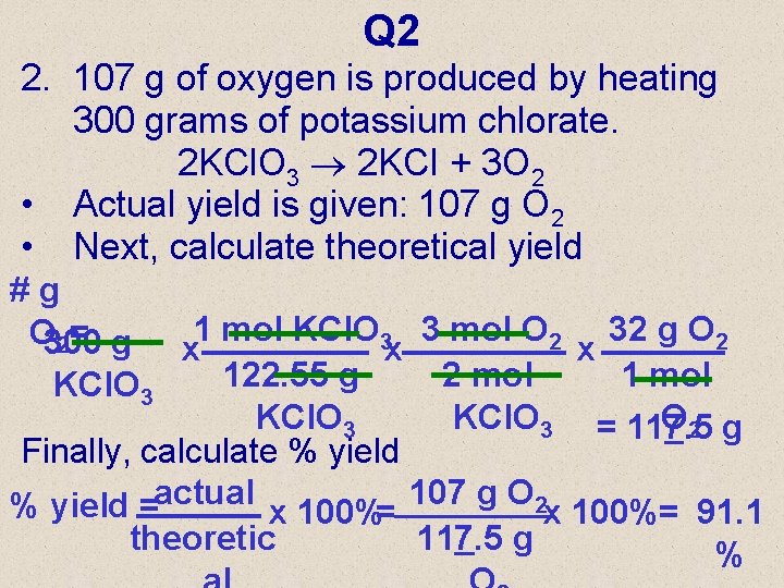 Q 2 2. 107 g of oxygen is produced by heating 300 grams of