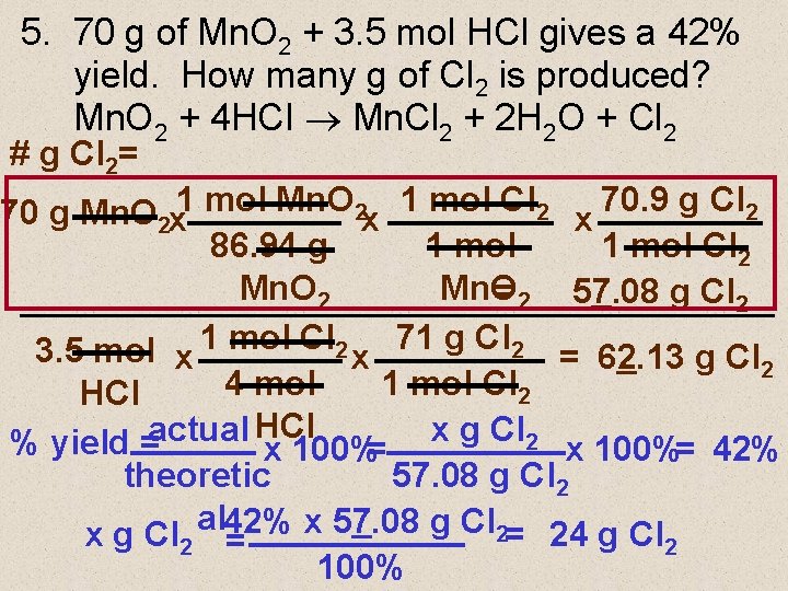 5. 70 g of Mn. O 2 + 3. 5 mol HCl gives a