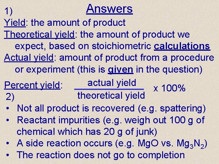 Answers 1) Yield: the amount of product Theoretical yield: the amount of product we