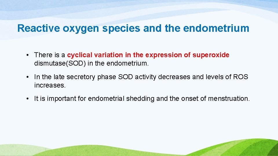 Reactive oxygen species and the endometrium • There is a cyclical variation in the