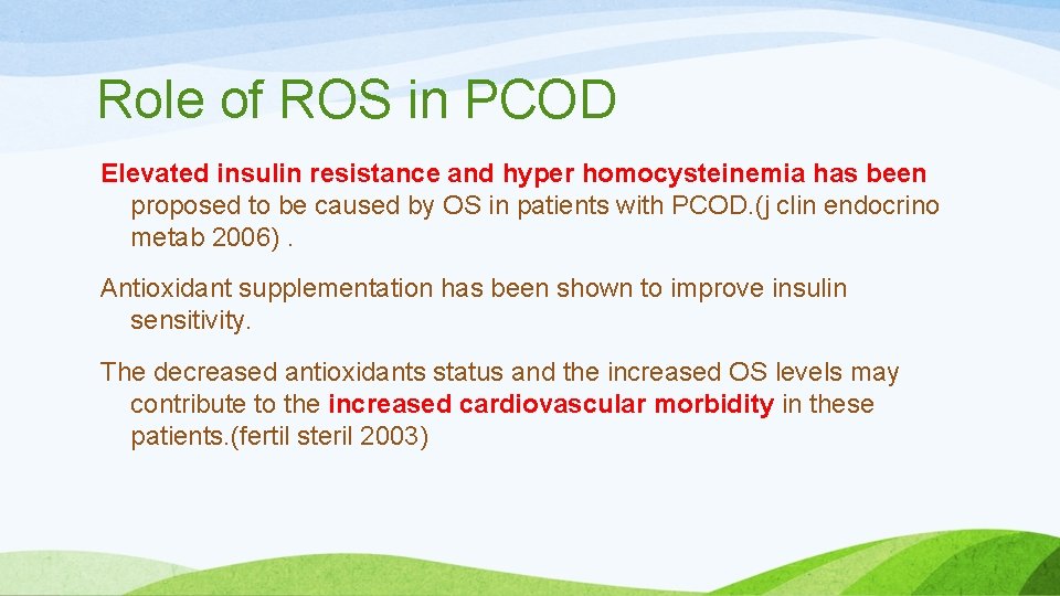 Role of ROS in PCOD Elevated insulin resistance and hyper homocysteinemia has been proposed