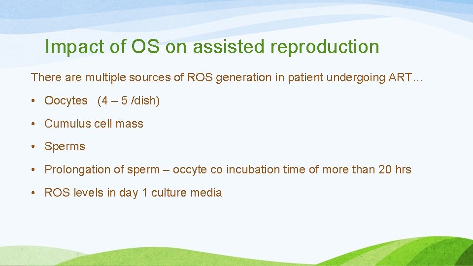 Impact of OS on assisted reproduction There are multiple sources of ROS generation in