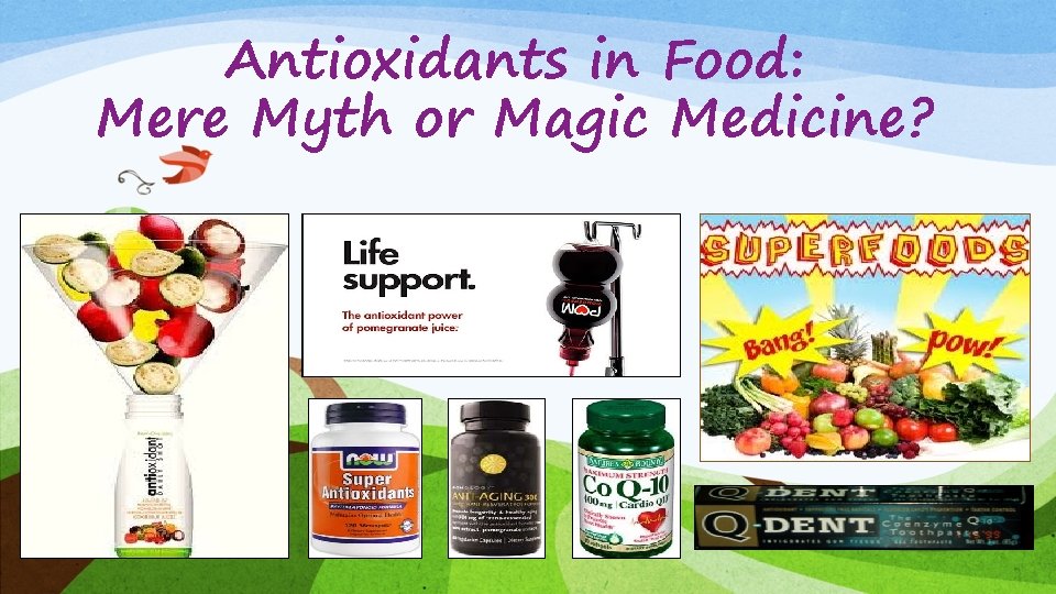 Antioxidants in Food: Mere Myth or Magic Medicine? 