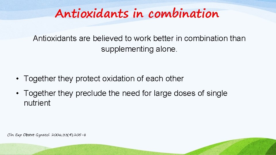 Antioxidants in combination Antioxidants are believed to work better in combination than supplementing alone.