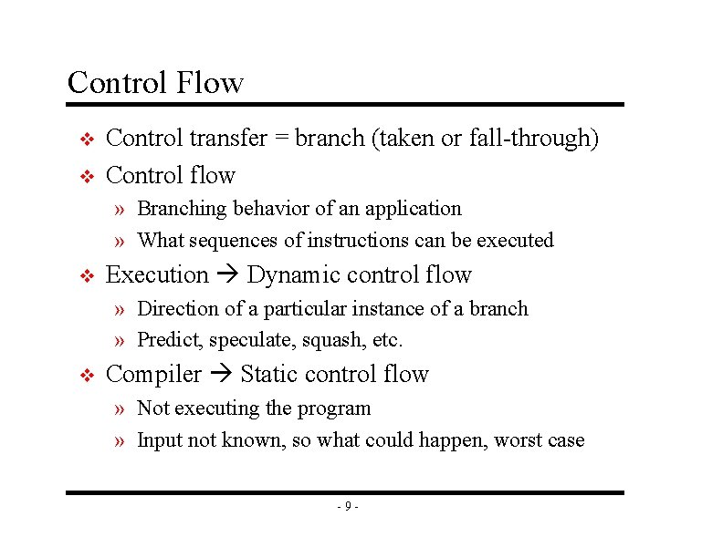 Control Flow v v Control transfer = branch (taken or fall-through) Control flow »