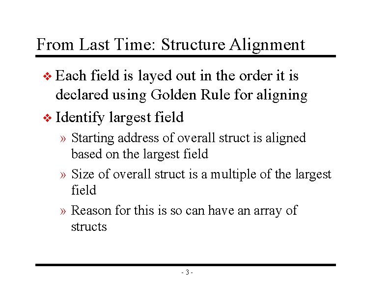 From Last Time: Structure Alignment v Each field is layed out in the order