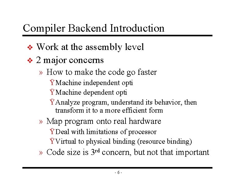 Compiler Backend Introduction Work at the assembly level v 2 major concerns v »