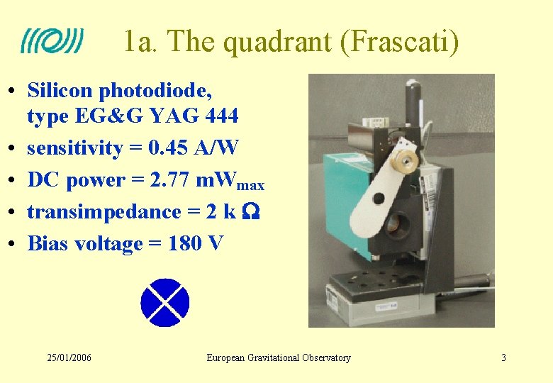 1 a. The quadrant (Frascati) • Silicon photodiode, type EG&G YAG 444 • sensitivity