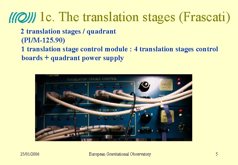 1 c. The translation stages (Frascati) 2 translation stages / quadrant (PI/M-125. 90) 1