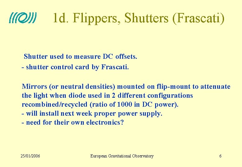 1 d. Flippers, Shutters (Frascati) Shutter used to measure DC offsets. - shutter control