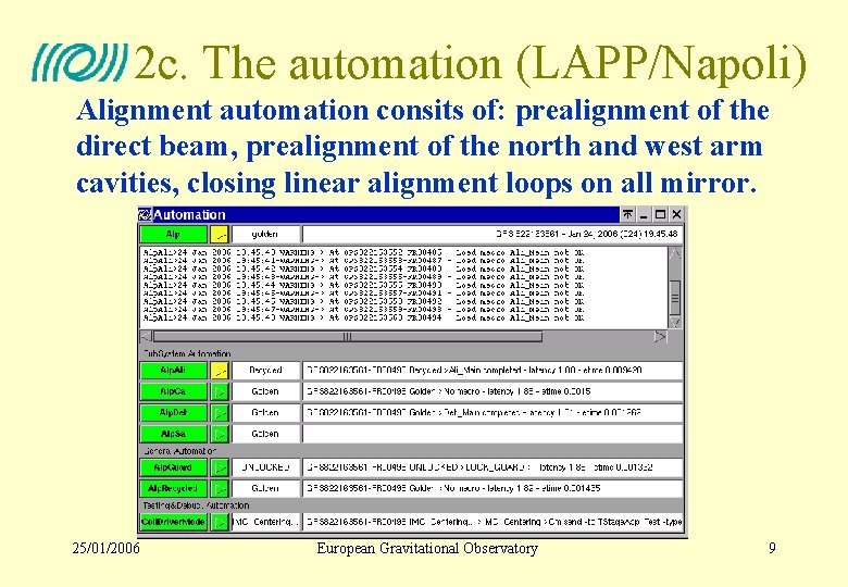 2 c. The automation (LAPP/Napoli) Alignment automation consits of: prealignment of the direct beam,