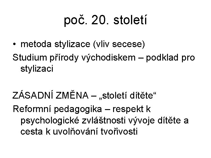 poč. 20. století • metoda stylizace (vliv secese) Studium přírody východiskem – podklad pro