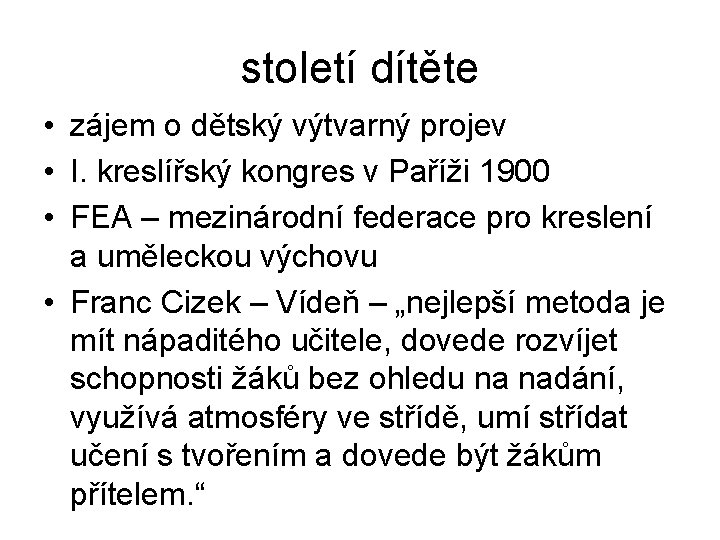 století dítěte • zájem o dětský výtvarný projev • I. kreslířský kongres v Paříži