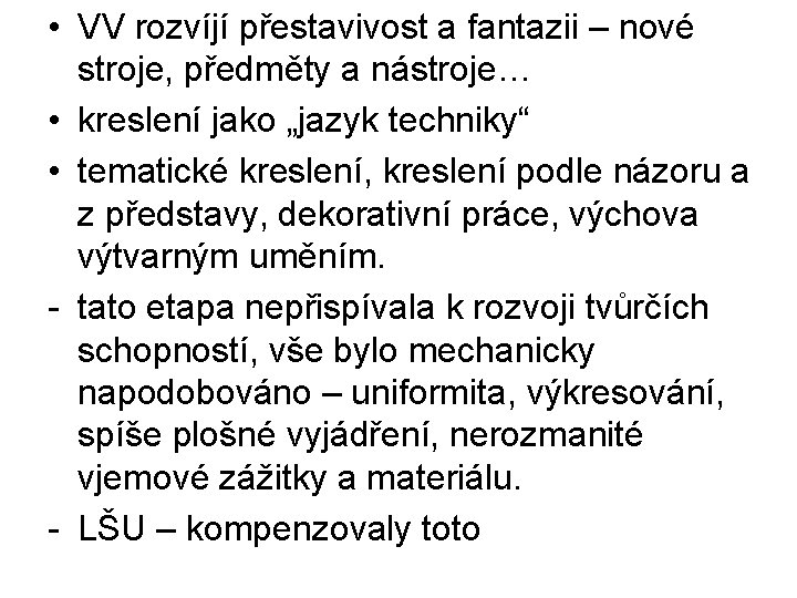  • VV rozvíjí přestavivost a fantazii – nové stroje, předměty a nástroje… •