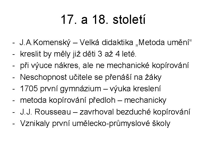 17. a 18. století - J. A. Komenský – Velká didaktika „Metoda umění“ kreslit