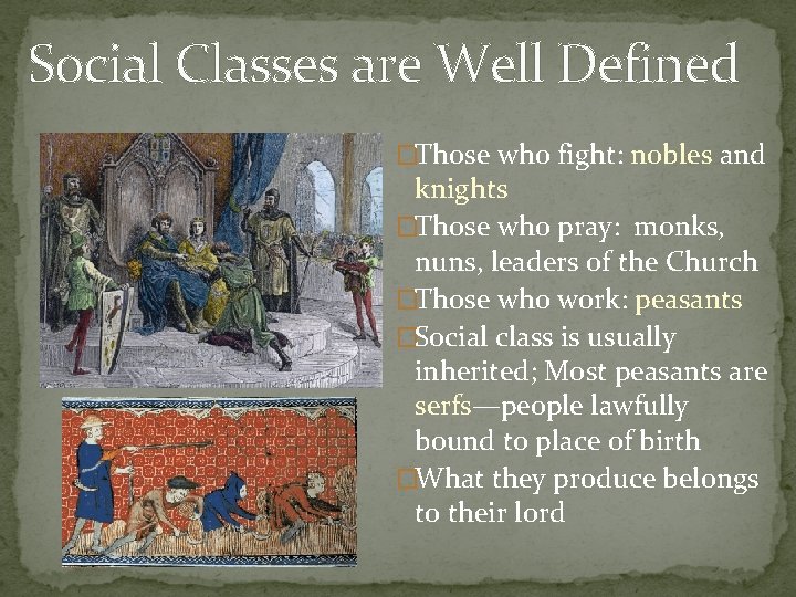 Social Classes are Well Defined �Those who fight: nobles and knights �Those who pray: Social Classes are Well Defined �Those who fight: nobles and knights �Those who pray: